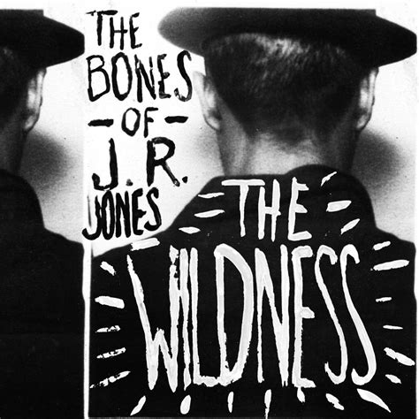 The bones of jr jones - Sing a song / Holler and scream / My fruit will bleed / My fruit will bleed / Oh, my son / What have you done? / Dirt always tells / Dirt always tells / Hold your heart / Bury the